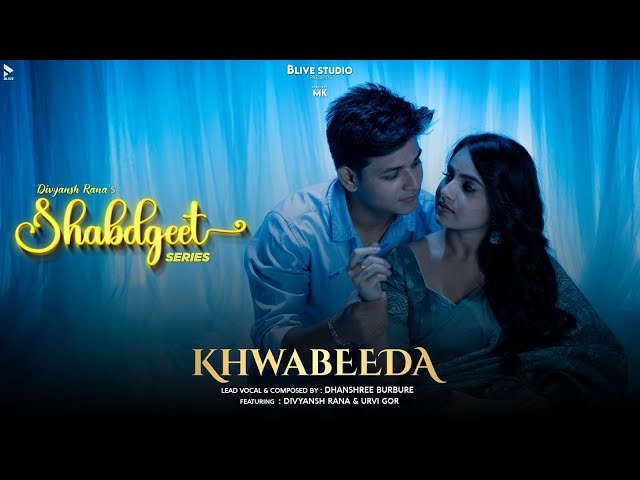 KHWABEEDA | SHABDGEET SERIES | DIVYANSH RANA | BLIVE STUDIO | MK