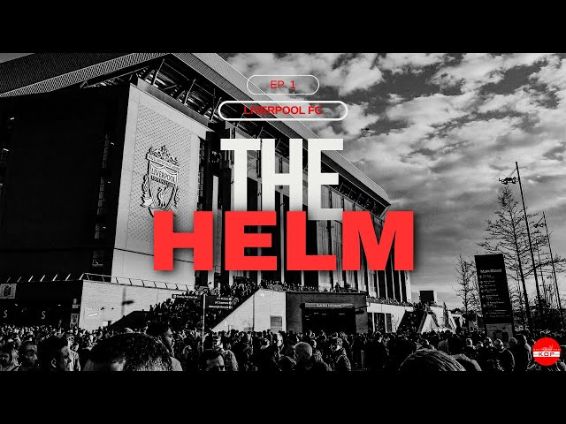 The Helm | Episode 1 | Liverpool FC