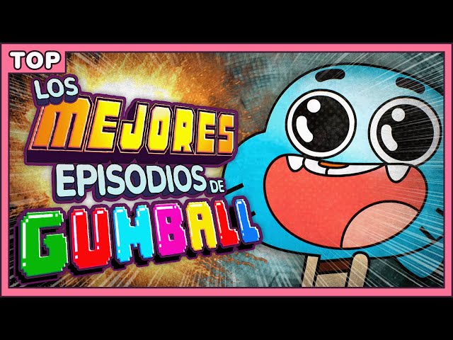 LOS MEJORES EPISODIOS DE GUMBALL (según alfrely)