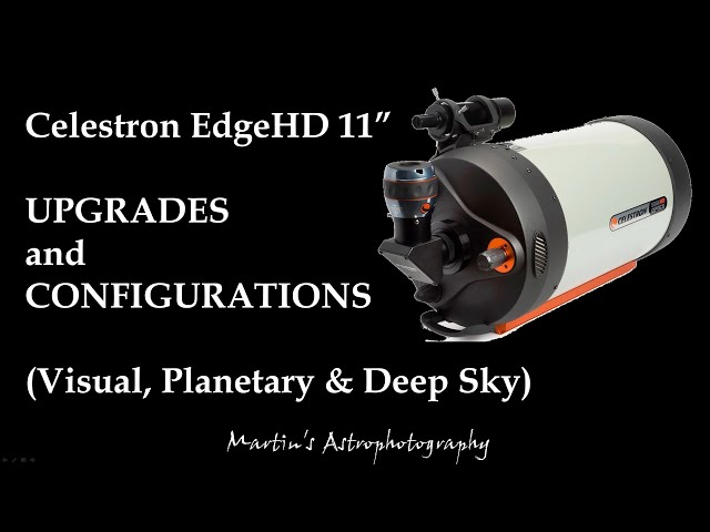 Celestron EdgeHD 11" - Upgrades and Configurations