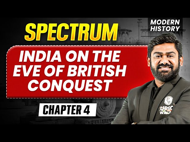 India on the Eve of British Conquest FULL CHAPTER | Modern History Spectrum | UPSC 2027