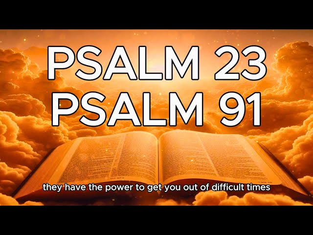 PSALM 91 AND PSALM 23 - THE TWO MOST POWERFUL PRAYERS IN THE BIBLE