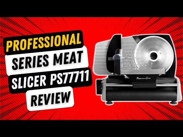 Professional Series Meat Slicer PS77711 Review