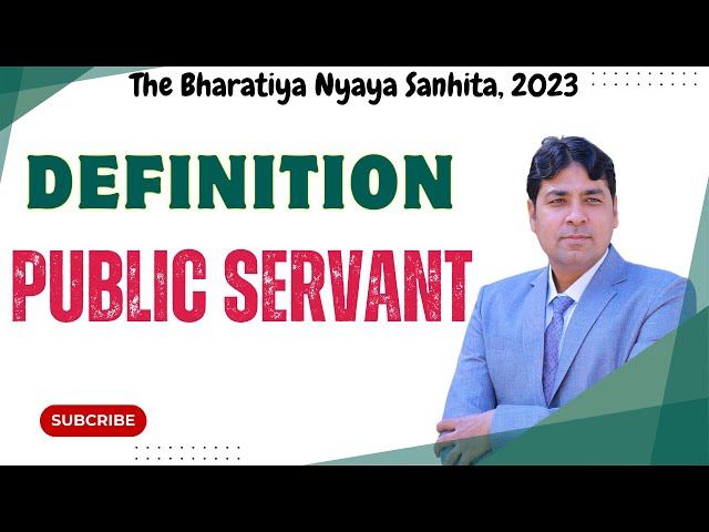 Definition of Public Servant | Definition under BNS | Bhartiya Nyaya Sanhita, 2023 Lecture 10.