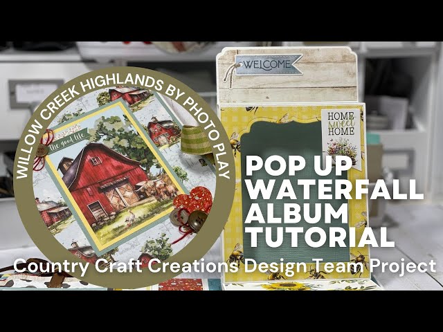 Willow Creek Highlands Pop Up Waterfall Album Tutorial, Country Craft Creations Design team Project