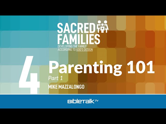 Parenting 101: Part 1 – Mike Mazzalongo | BibleTalk.tv