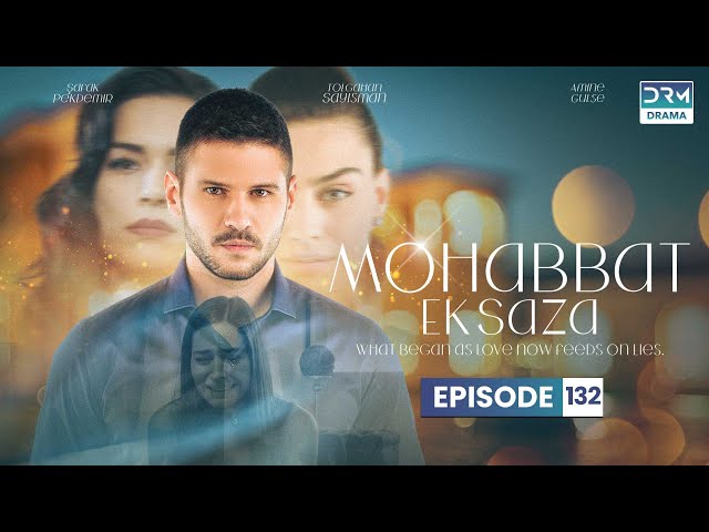 Turkish Drama in Urdu | Never Let Go - Episode 132 | Mohabbat Ek Saza | UA1O