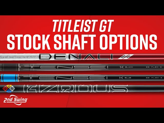 TITLEIST GT Stock Shaft Options