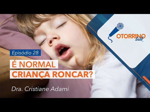 Otorrino Talk - É normal criança roncar?