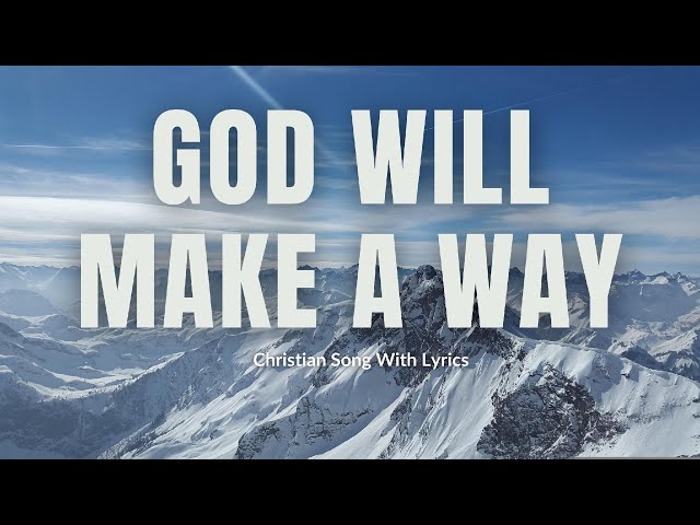 ❤️ God Will Make A Way 🎵❤️Gospel Praise and Worship Song With Lyrics🎵❤️