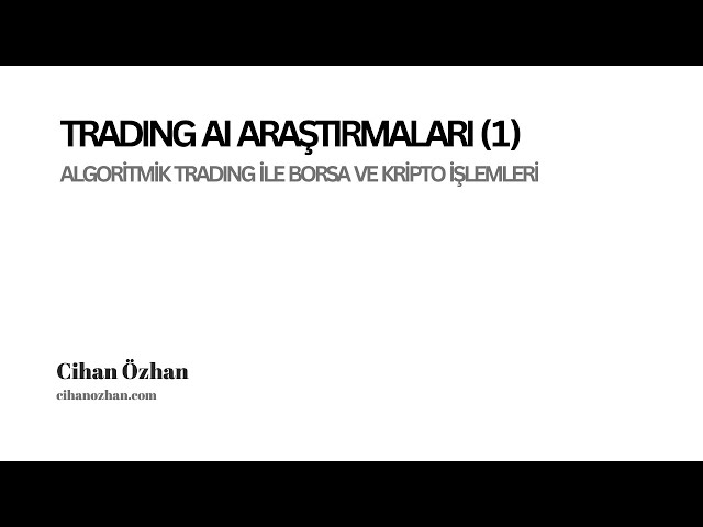 Yapay Zeka ile Borsa/Kripto Trading Araştırmaları (1)