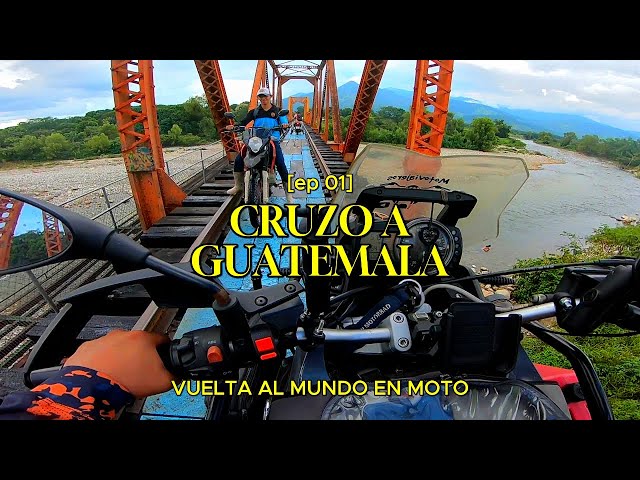 DOCUMENTARY chapter 1 I cross to GUATEMALA around the world on a motorcycle DANY AROUND THE WORLD