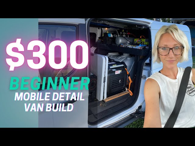 $300 Mobile Detailing Van Setup - My DIY Van Build | Mobile Auto Detailing Business