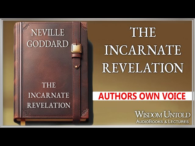 Neville Goddard - The Incarnate Revelation - Full Audio Lecture