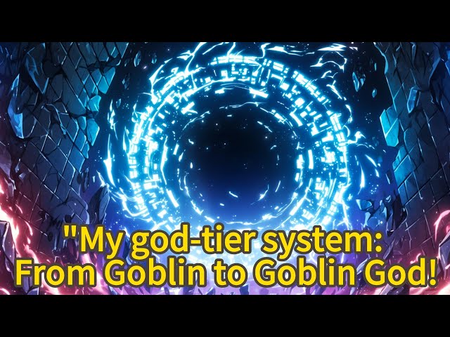 "My god-tier system: From Goblin to Goblin God!2"- Manhwa Recap