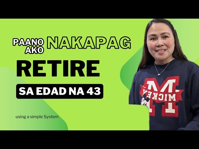 Paano ako nakapag retire sa edad na 43