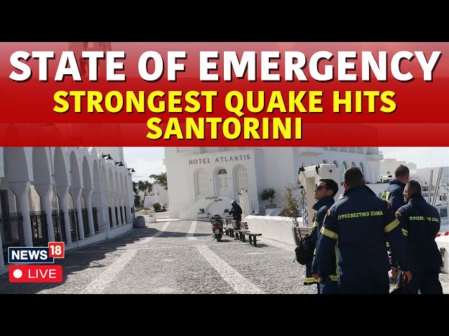 Santorini Earthquake Latest Updates Live | Santorini Like Never Before, Evacuated | News18  | N18G