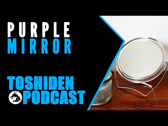 Toshiden: Exploring Japanese Urban Legends - Purple mirror