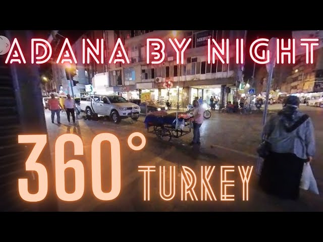 🌐 360 TURKEY 🇹🇷: Walking Tour of Adana by Night