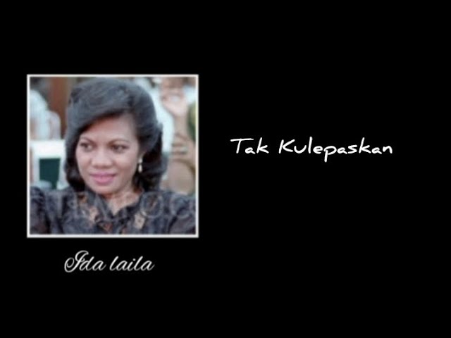 Tak Kulepaskan - Ida Laila .