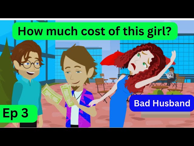 Bad Husband Part 3 | English story | English conversation | English animation | Talk It Easy