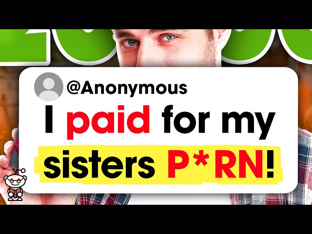 I BOUGHT MY SISTERS ONLYFANS CONTENT!!! - r/AITA Reddit Stories