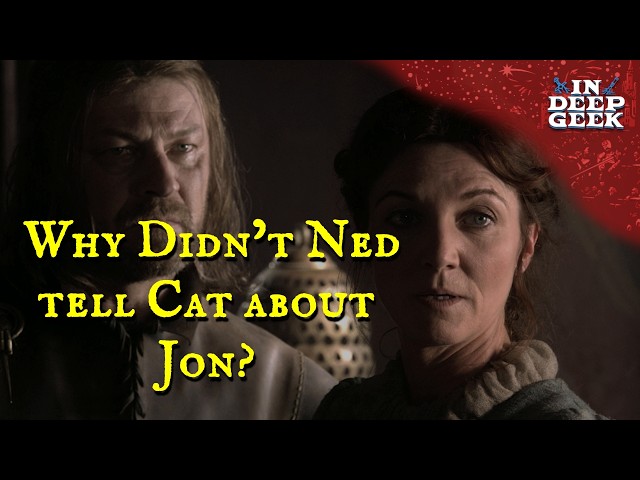 Why didn't Ned tell Cat about Jon?