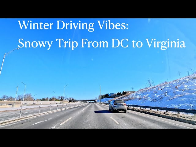 Winter Driving Vibes: Snowy Trip from DC to Virginia