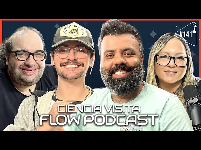 CIÊNCIA VISITA FLOW PODCAST - Ciência Sem Fim #141