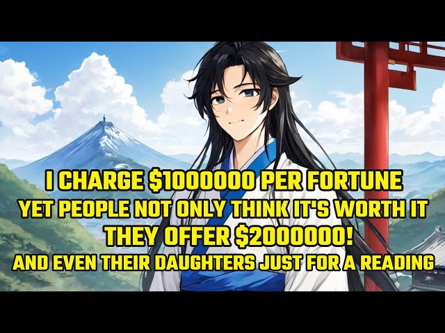 I Charge $1000000 Per Fortune, Yet People Not Only Think It's Worth It, They Offer $2000000!