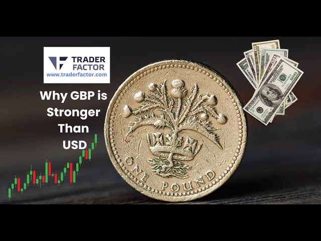 Why GBP is Stronger Than USD