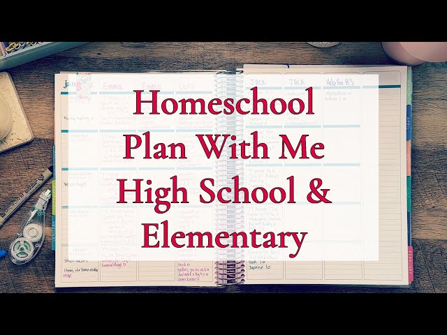 HOMESCHOOL PLAN WITH ME || HIGH SCHOOL & ELEMENTARY