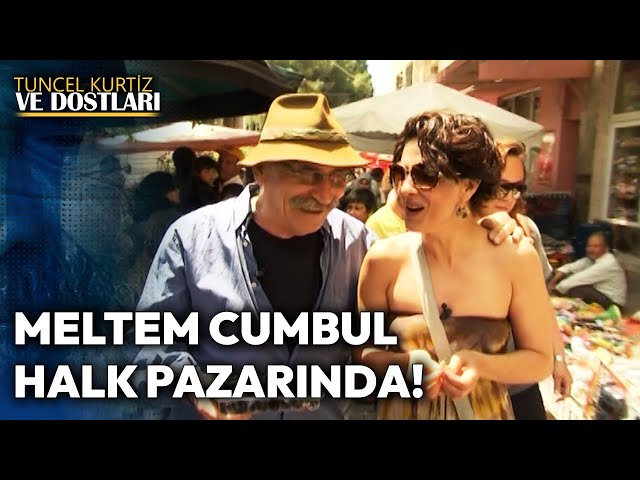 Meltem Cumbul'un Pazar Sevdası! | Tuncel Kurtiz ve Dostları #meltemcumbul