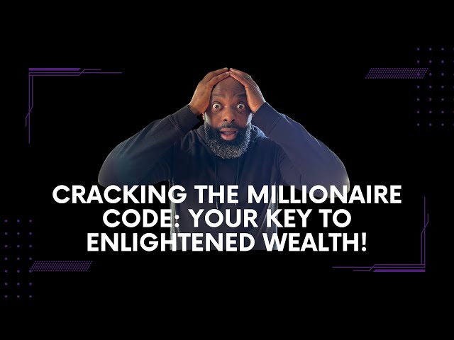 Cracking The Millionaire Code: Your Key To Enlightened Wealth