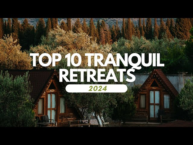 Top 10 Tranquil Retreats 2024 #travel #trending #top10