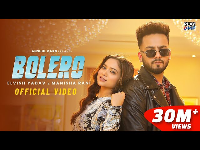 BOLERO - Elvish Yadav & Manisha Rani | Preetinder | Asees Kaur | Rajat Nagpal | Babbu | Anshul Garg