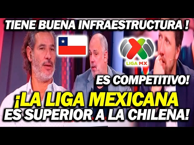 CHILENOS ARDIDOS ¡LA LIGA MX ES SUPERIOR A LA CHILENA, ES MAS COMPETITIVO damos lastima !