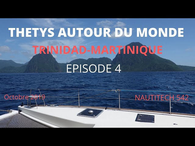 THETYS Autour du Monde - Episode 4 - De Trinidad à Martinique - Nautitech 542