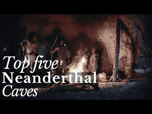 Top Five Neanderthal Caves