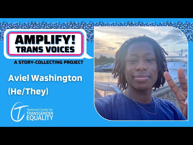 AMPLIFY! Trans Voices: Aviel Washington