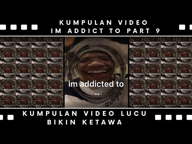 KUMPULAN VIDEO LUCU IM ADDICT TO❗❗|| kumpulan video lucu terbaru || BIKIN KETAWA 😭🤣🤣