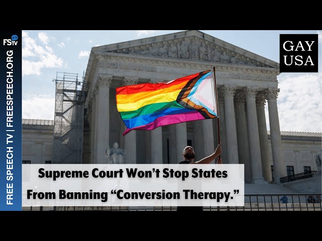 Gay USA 12/13/2023 | Supreme Court Won’t Stop States From Banning “Conversion Therapy.”