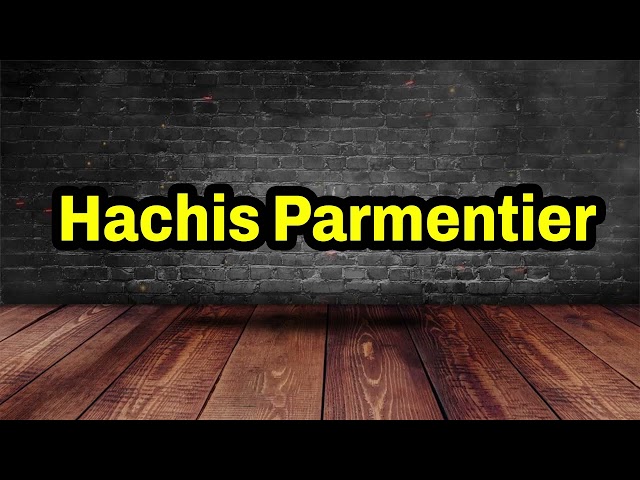 Hachis Parmentier Pronunciation | How To Pronounce Hachis Parmentier