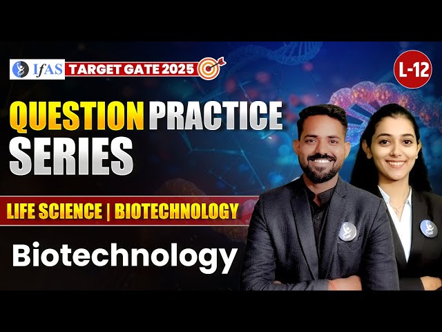 GATE Biotechnology Questions Practice for 2025 | Life Science & Biotechnology | L-12