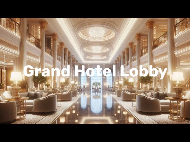 Grand Hotel Lobby • Background Instrumental Music to Relax, Study, Work • Echo Ambient Music