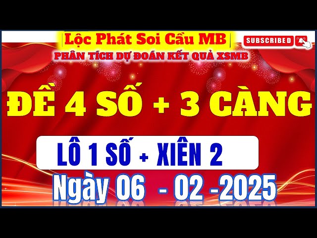 Soi cầu XSMB 06/02/2025| Dự đoán XSMB hôm nay chính xác 100| Nuôi lô XSMB| Lộc Phát Soi Cầu MB