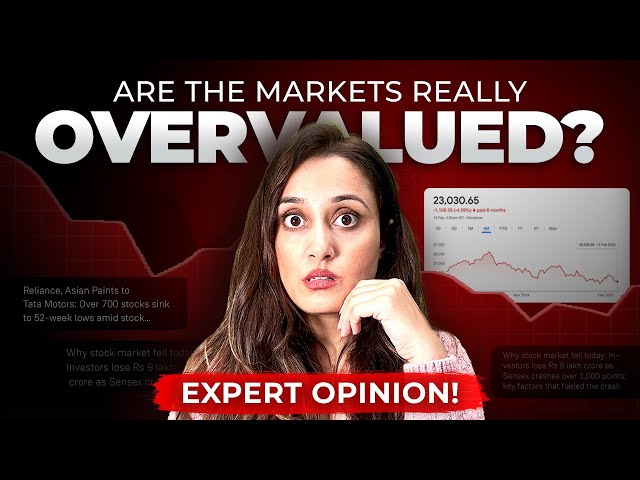 Why is the stock market falling ? Are Indian Markets Overvalued ?