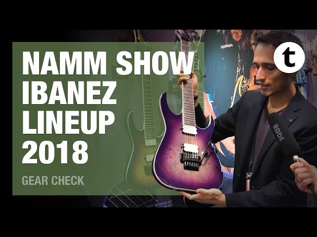 NAMM 2018 | Ibanez Lineup 2018 | Thomann