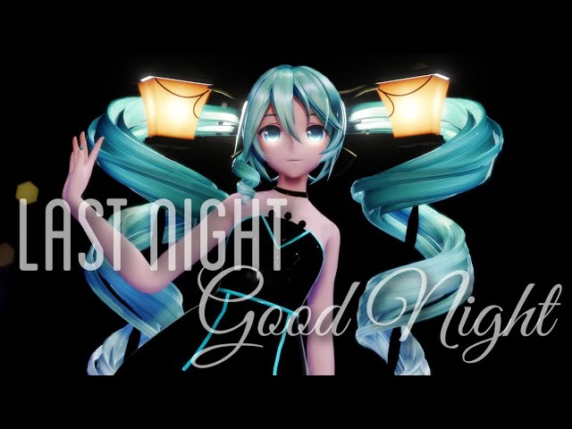 [MMD x Miku] Last Night Good Night