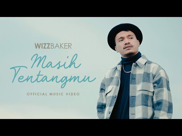 WIZZ BAKER - MASIH TENTANGMU (OFFICIAL MUSIC VIDEO)